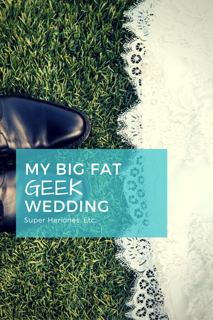 My Big Fat Geek Wedding - A look at one geeky feminist's attempt to have a family & friends-oriented wedding.